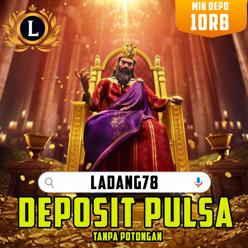 Ladang78: Official Link Situs Slot Deposit Via Pulsa Tanpa Potongan